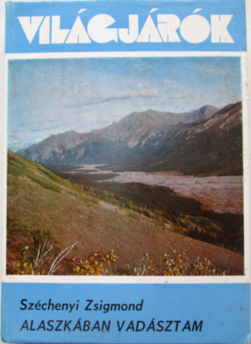 Szchenyi Zsigmond - Alaszkban vadsztam