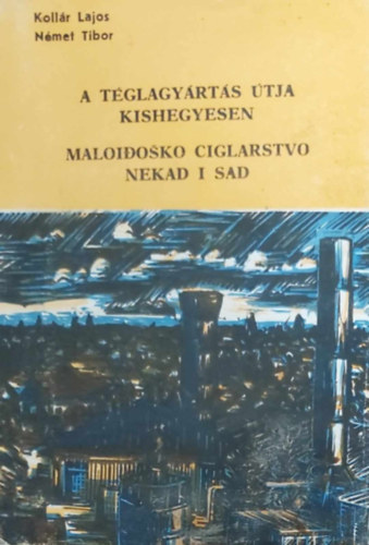 A tglagyrts tja Kishegyesen I. - Maloidoko ciglarstvo Nekad i Sad I.