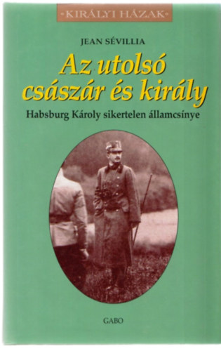 Az utols csszr s kirly - Habsburg Kroly sikertelen llamcsnye
