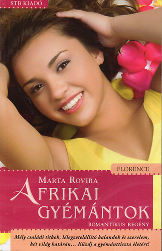 Afrikai gy�m�ntok - M�ly csal�di titkok, l�legzetel�ll�t� kalandok �s szerelem, k�t vil�g hat�r�n... K�zdj a gy�m�nttiszta �let�rt! (Florence)