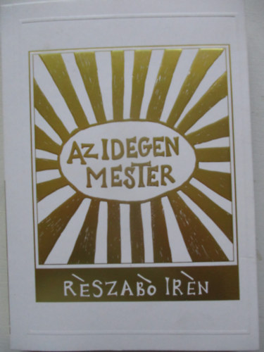 Részabó Irén - Az idegen mester