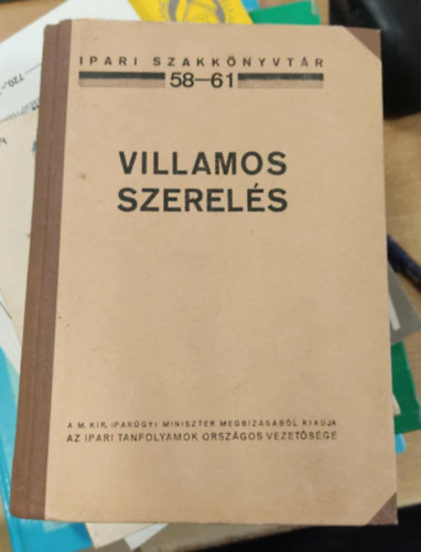 Er�s�ram� villamos szerel�s - Gyenge�ram� villamos szerel�s (Ipari szakk�nyvt�r 58-61.)- egy k�tetben