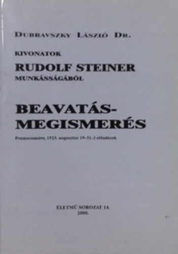 Beavats-megismers - Kivonatok Rudolf Steiner munkssgbl