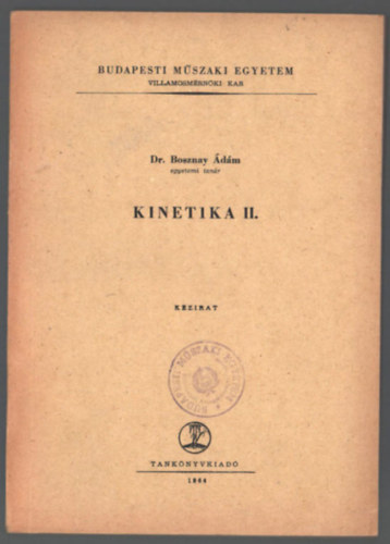 Kinetika II. - Budapesti Mszaki Egyetem Villamosmrnki Kar - J5-497 (mszaki szakknyv)