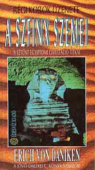 Erich von Dniken - A szfinx szemei - A letnt egyiptomi civilizci titkai