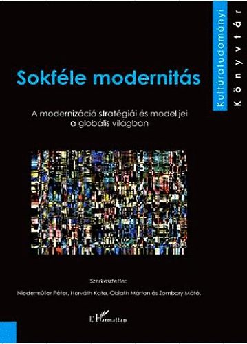 Niedermüller P; Horváth K; Oblath M; Zombory M - Sokféle modernitás