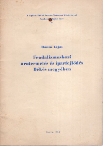 Hanz Lajos - Feudalizmuskori rutermels s iparfejlds Bks megyben