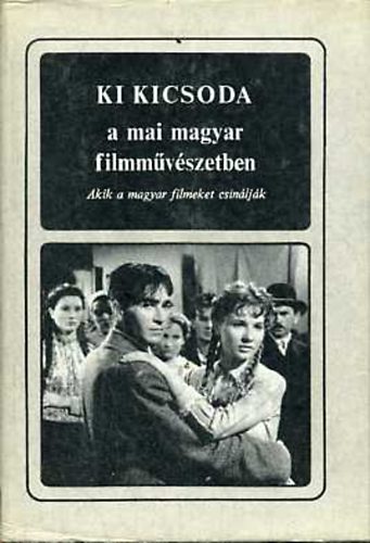 Ki kicsoda a mai magyar filmm�v�szetben