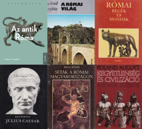 6 db knyv az kori Rma trtnetrl: Kegyetlensg s civilizci - A rmai jtkok + A rmai vilg + Stk a rmai Magyarorszgon + Rmai regk s mondk + Az antik Rma + Julius Caesar