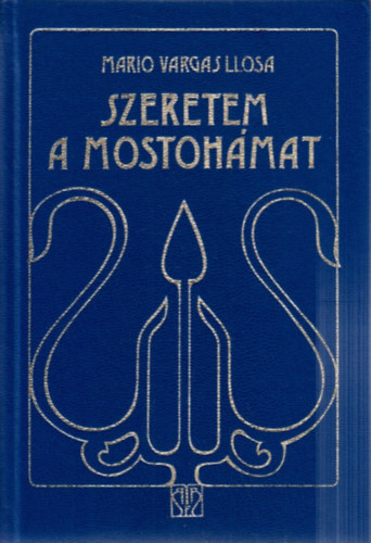 Mario Vargas Llosa - Szeretem a mostohmat