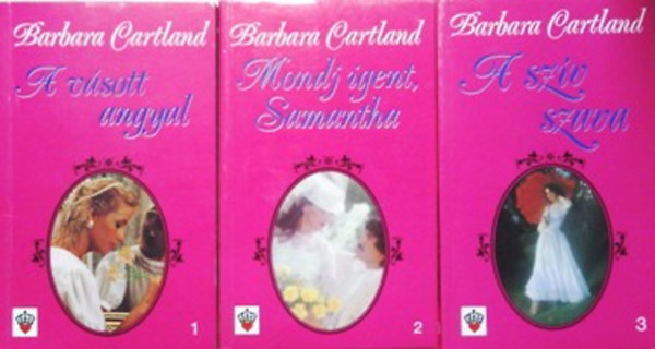 A vsott angyal + Mondj igent, Samantha + A szv szava (Barbara Cartland mvei 1-3. )