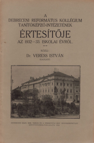 A Debreceni Reformtus Kollgium Tantkpz-intzetnek rtestje az 1932-33. iskolai vrl