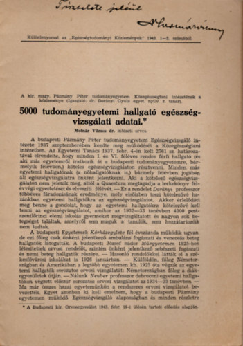 5000 tudom�nyegyetemi hallgat� eg�szs�gvizsg�lati adatai- dedik�lt-K�l�nlenyomat az Eg�szs�gtudom�nyi K�zlem�nyek 1943. 1-2. sz�m�b�l