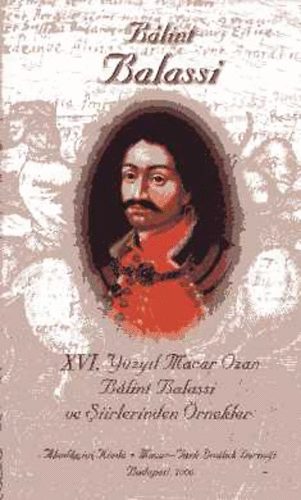 XVI. Y�zyil Macar Ozan B�lint Balassi ve Siirlerinden �rnekler