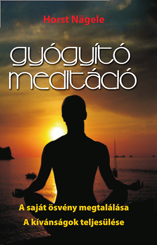 Gy�gy�t� medit�ci� - A saj�t �sv�ny megtal�l�sa - A k�v�ns�gok teljes�l�se