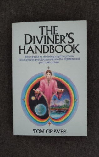 Tom Graves - The diviner's Handbook - Your guide to divining anything from lost objects, precious metals to the misteries of your own mind