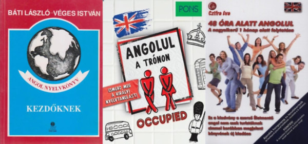 3 db angol nyelvk�nyv kezd� nyelvtanul�knak: Angol nyelvk�nyv kezd�knek + 48 �ra alatt angolul + PONS Angolul a tr�non - Ismerd meg a kir�lyi nyelvtanul�st!