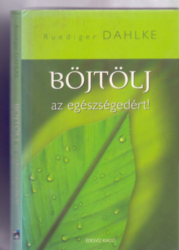 Ruediger Dahlke - Bjtlj az egszsgedrt! (letmd, egszsgmegrzs)