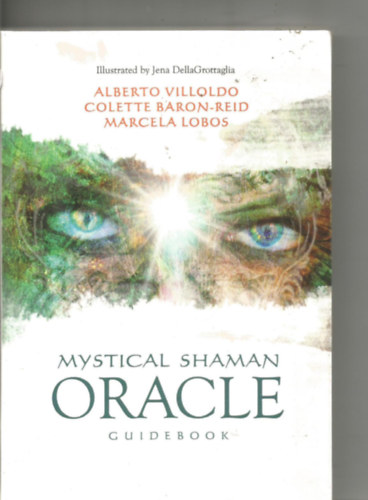 Colette Baron-Reid, Marcela Lobos PhD Alberto Villoldo - Mystical Shaman Oracle Cards