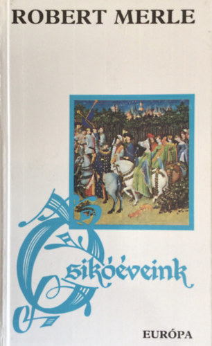 Robert Merle - Csikveink