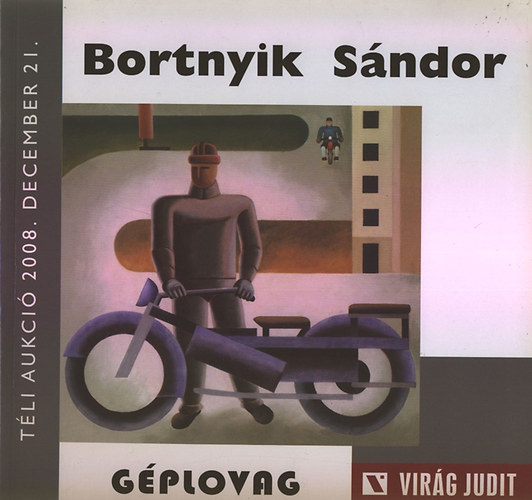 Bortnyik Sndor - Gplovag (Virg Judit Galria s Aukcishz - Tli aukci 2008. december 21.)