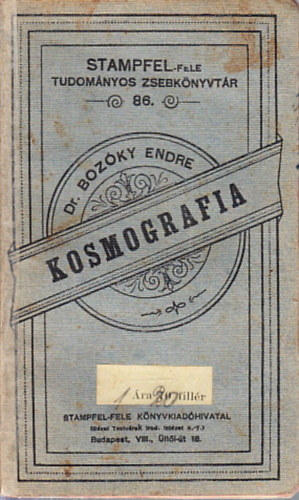 Kosmografia (A vilgegyetem rvid lersa)- Stampfel-fle tudomnyos zsebknyvtr 86.