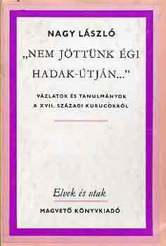 "Nem j�tt�nk �gi hadak-�tj�n..."