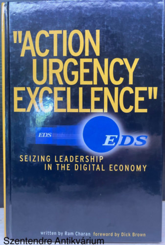 "Action Urgency Excellence " Seizing Leadership In The Digital Conomy