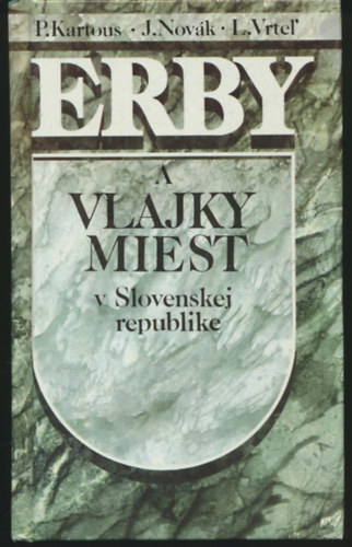 Erby a vlajky miest v Slovenskej republike (A Szlov�k K�zt�rsas�g v�rosainak c�merei �s z�szl�i)
