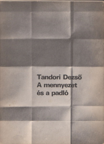 Tandori Dezs� - A mennyezet �s a padl�