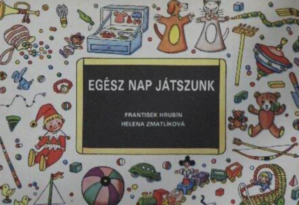 Frantisek Hrubn Helena Zmatlkov - Egsz nap jtszunk