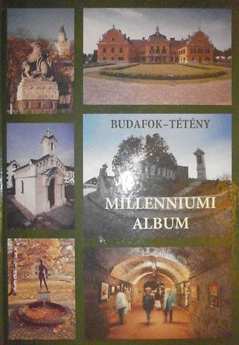 Garbczi Lszl-Kany Ferenc-Szray Mikls (szerk.) - Budafok-Ttny millenniumi album