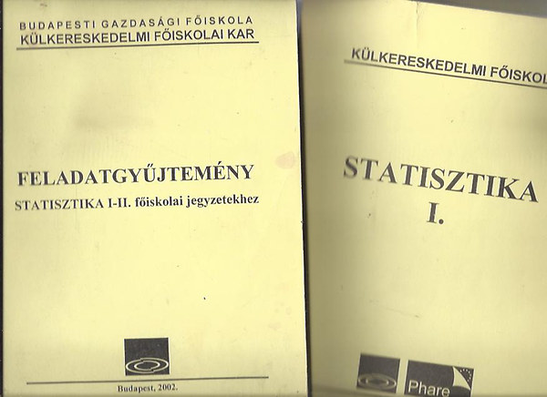 Statisztika I-II. + fealadatgyjtemny a statisztika I-II. fiskolai jegyzetekhez