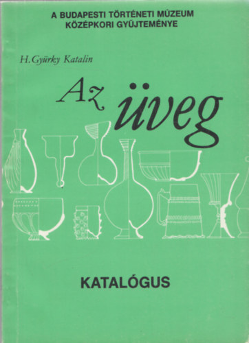 Az veg (Katalgus) (A Budapesti Trtneti Mzeum kzpkori gyjtemnye)