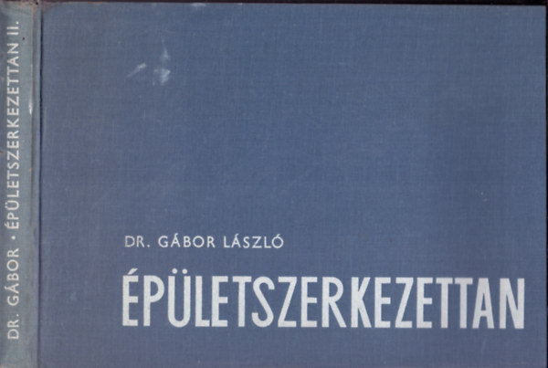 Szerz� Dr. G�bor L�szl� Lektor Rudnay Gyula H�mor Istv�n - �p�letszerkezettan 2. - Egyetemi tank�nyv -(1630db �br�val)