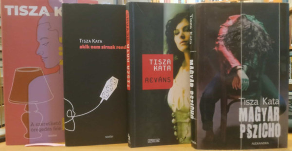 4 db Tisza Kata: Akik nem s�rnak rendesen + Egyed�l + Magyar pszicho + Rev�ns