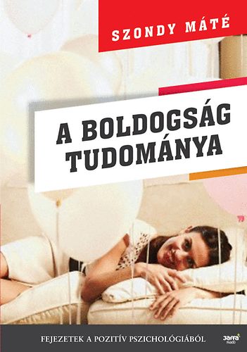 A boldogsg tudomnya - Fejezetek a pozitv pszicholgibl