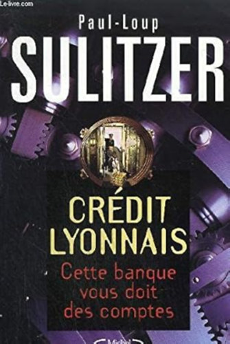 Paul-Loup Sulitzer - Credit Lyonnais: Cette banque vous doit des comptes