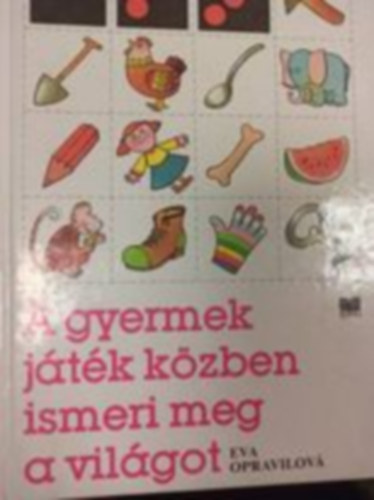 A gyermek jtk kzben ismeri meg a vilgot