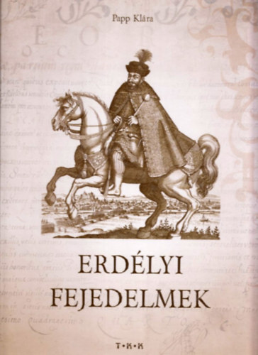 Papp Klra - Erdlyi fejedelmek