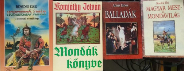 4 db-os k�nyvcsomag: Honszerz��rp�d+ Mond�k k�nyve+ Magyar mese �s mondavil�g+ Ballad�k