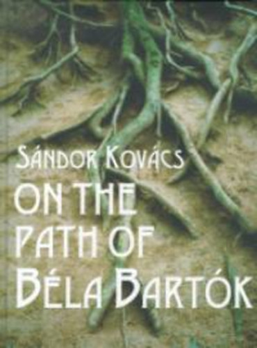 Kov�cs S�ndor - On the path of B�la Bart�k