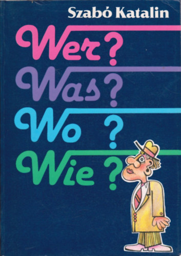 Wer?Was?Wo?Wie? Nmet ler nyelvtan s nyelvtani gyakorlatok