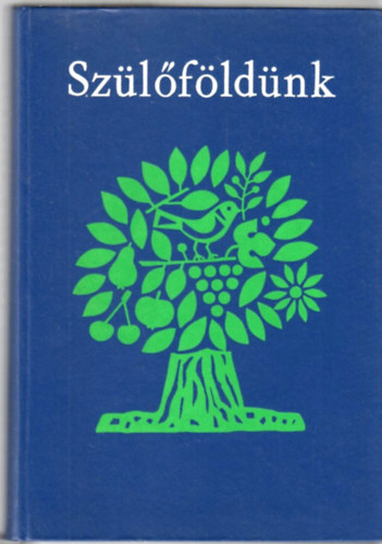 Sz�l�f�ld�nk (Olvas�k�nyv a k�lf�ld�n �l� magyar gyermekek sz�m�ra)