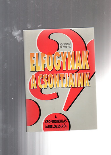 Elfogynak a csontjaink