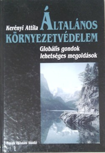 �ltal�nos k�rnyezetv�delem - Glob�lis gondok, lehets�ges megold�sok