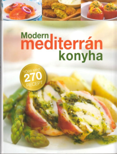 Modern mediterrn konyha - Tbb, mint 270 recept