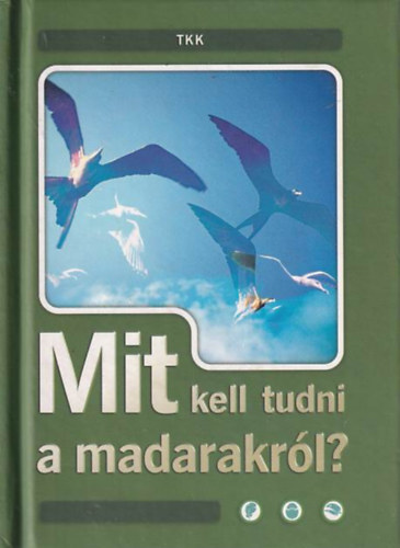 Mit kell tudni a madarakrl?