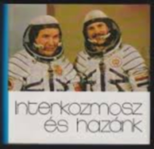 B. Fbri Magda Szentesi Gyrgy - Interkozmosz s haznk (miniknyv) (szmozott)