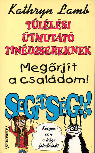 Tllsi tmutat tindzsereknek - Megrjt a csaldom! Segtsg!!!